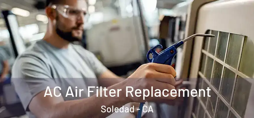  AC Air Filter Replacement Soledad - CA