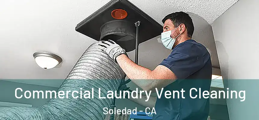  Commercial Laundry Vent Cleaning Soledad - CA