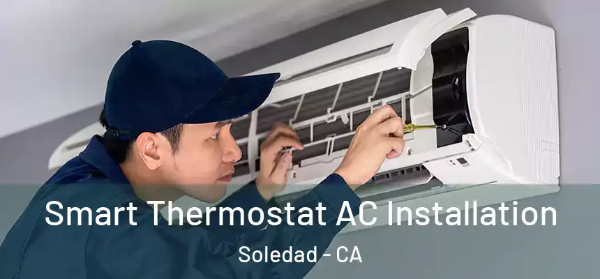 Smart Thermostat AC Installation Soledad - CA